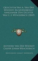 Gedichten Van A. Van Der Woordt, En Levensberigt Aangaande Den Dichter Van C. J. Wenckebach (1843) 1168388163 Book Cover