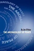 The Archaeology of Peace 0615254799 Book Cover