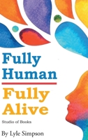 Fully Human/ Fully Alive : Fourth Edition SOB 1964928141 Book Cover