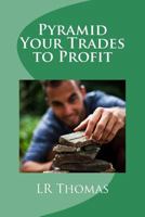 Pyramid Your Trades to Profit 1494921227 Book Cover
