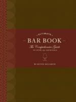 Ultimate Bar Book: The Comprehensive Guide to Over 1,000 Cocktails 0811843513 Book Cover