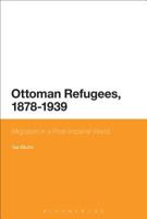 Ottoman Refugees, 1878-1939: Migration in a Post-Imperial World 1474227899 Book Cover