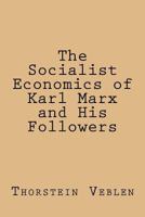 The Socialist Economics of Karl Marx and His Followers 1974440559 Book Cover
