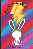 Are Bunnies Electric? B08YQFVQ9J Book Cover