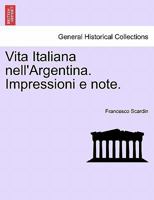 Vita Italiana nell'Argentina. Impressioni e note. 1241441022 Book Cover