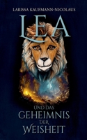 Lea und das Geheimnis der Weisheit: Eine fantastische Reise in eine verborgene Welt (German Edition) 3769375246 Book Cover