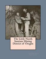 The Little North Santiam Mining District of Oregon 1533295255 Book Cover