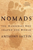 Nomads: The Wanderers Who Shaped Our World 1324074744 Book Cover