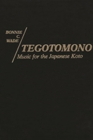 Tegotomono: Music for Japanese Koto (Contributions in Intercultural and Comparative Studies) 083718908X Book Cover