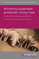 Achieving sustainable production of pig meat Volume 1: Safety, quality and sustainability (Burleigh Dodds Series in Agricultural Science Book 23) 1786760886 Book Cover