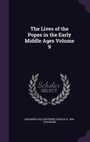 The Lives of the Popes in the Early Middle Ages Volume 9 1356068170 Book Cover