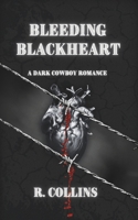 Bleeding Blackheart: A Dark Cowboy Romance (Wounded Hearts) B0DH2ZNDBD Book Cover