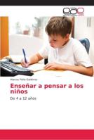 Enseñar a pensar a los niños: De 4 a 12 años 6202133880 Book Cover