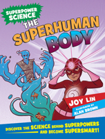 The Superhuman Body: Discover the Science Behind Superpowers ... and Become Supersmart! 1438012683 Book Cover