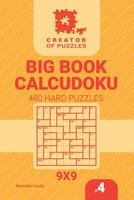 Creator of Puzzles - Big Book Calcudoku 480 Hard Puzzles (Volume 4) 1729653472 Book Cover