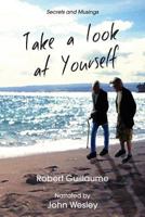 Take a Look at Yourself: Secrets and Musings 1500165980 Book Cover