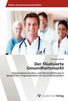 Der filialisierte Gesundheitsmarkt 363946205X Book Cover