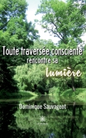 Toute traversée consciente rencontre sa lumière B0BCV7HQJ3 Book Cover