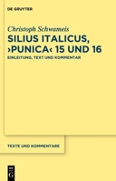 Silius Italicus, >Punica: Einleitung, Text Und Kommentar (Texte Und Kommentare) (German Edition) 3111388808 Book Cover