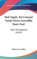 Hof-Tapiit, Tot Cieraed Vande Niewe Gewelfde Staet-Zael: Van't Vriie Batavia (1659) 1104867575 Book Cover