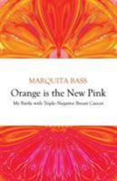 Orange is the New Pink: My Battle with Triple-Negative Breast Cancer 1948018675 Book Cover