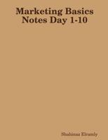 Marketing Basics Notes Day 1-10 (MBA Lectures Marketing Day 1-10) 1500938874 Book Cover