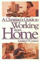 A Christian's Guide to Working from Home: Formerly - Working at Home 1565077008 Book Cover