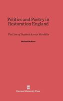 Politics and poetry in Restoration England: The case of Dryden's Annus mirabilis 0674429702 Book Cover