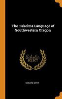 The Takelma Language of Southwest Oregon 1016285086 Book Cover