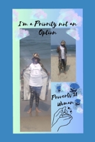 I'm A Priority Not An Option B0CPB2CBYN Book Cover