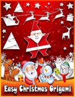 Easy Christmas Origami: The Great Big Easy ORIGAMI Book for Kids | Origami Made Simple | Origami kit japanese | Christmas Origami for Kids B08P3SBQCV Book Cover