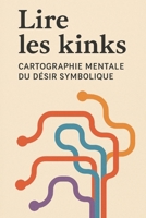 Lire les kinks: Cartographie mentale du désir symbolique (French Edition) B0FLVV994L Book Cover