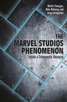 The Marvel Studios Phenomenon: Inside a Transmedia Universe 1501338536 Book Cover