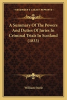 A Summary Of The Powers And Duties Of Juries In Criminal Trials In Scotland 1164552015 Book Cover