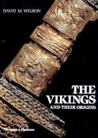 The Vikings and Their Origins: Scandinavia in the First Millennium 0891041842 Book Cover