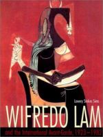 Wifredo Lam and the International Avant-Garde, 1923-1982 (Joe R. and Teresa Lozano Long Series in Latin American and Latino Art and Culture) 0292777507 Book Cover