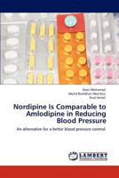 Nordipine Is Comparable to Amlodipine in Reducing Blood Pressure: An alternative for a better blood pressure control. 3846511439 Book Cover