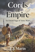 Cords of Empire: An Otomí Saga of Aztec Wars (The Otomí Series) B0GXDJSQBQ Book Cover
