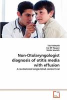 Non-Otolaryngologist diagnosis of otitis media with effusion: A randomized single-blind control trial 3639358783 Book Cover