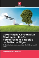 Governação Corporativa Neoliberal, MNCs Petrolíferas e a Região do Delta do Níger 6205866900 Book Cover
