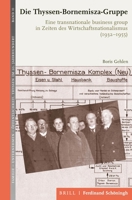 Die Thyssen-Bornemisza-Gruppe: Eine Transnationale Business-Group in Zeiten Des Wirtschaftsnationalismus (1932-1955) 3506760122 Book Cover