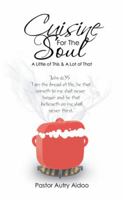 Cuisine for the Soul: A Little of This & a Lot of That 1479706019 Book Cover