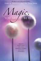 Magic. You Are It. Be It 1409230295 Book Cover