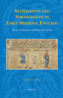 Settlements and Strongholds in Early Medieval England : Texts, Landscapes, and Material Culture 2503583849 Book Cover
