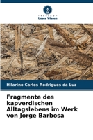 Fragmente des kapverdischen Alltagslebens im Werk von Jorge Barbosa 6206326632 Book Cover
