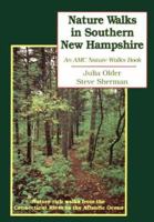 Nature Walks in Southern New Hampshire: Nature Rich Walks from the Connecticut River to the Atlantic Ocean 187823935X Book Cover
