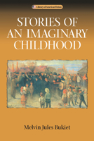 Stories of an Imaginary Childhood 0299180743 Book Cover