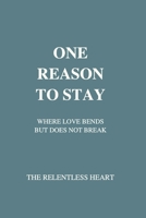 One Reason To Stay: Where Love Bends but Never Breaks B0FTMJMZXH Book Cover
