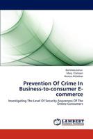 Prevention Of Crime In Business-to-consumer E-commerce: Investigating The Level Of Security Awareness Of The Online Consumers 3846518735 Book Cover