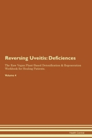 Reversing Uveitis: Deficiencies The Raw Vegan Plant-Based Detoxification & Regeneration Workbook for Healing Patients. Volume 4 1395863288 Book Cover